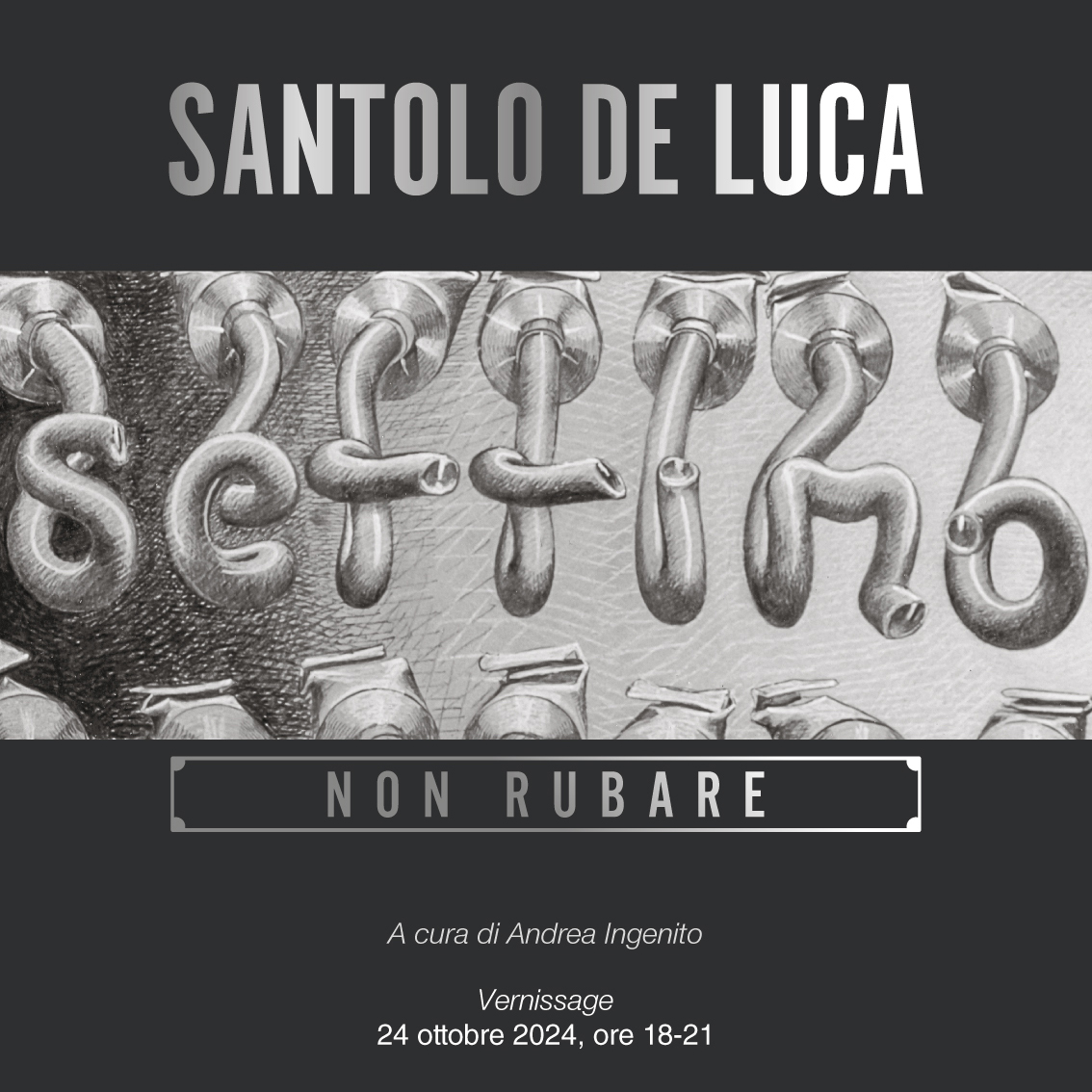 SETTIMO: NON RUBARE – Santolo De Luca in mostra a Napoli